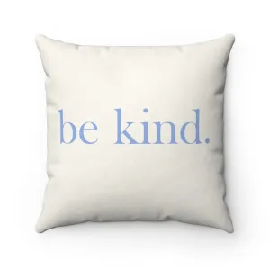 be kind. "Natural" Square Pillow (20 X 20)