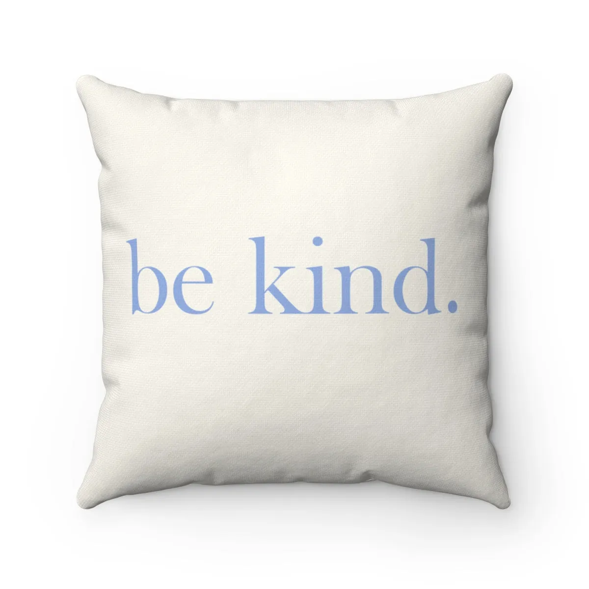 be kind. "Natural" Square Pillow (20 X 20)