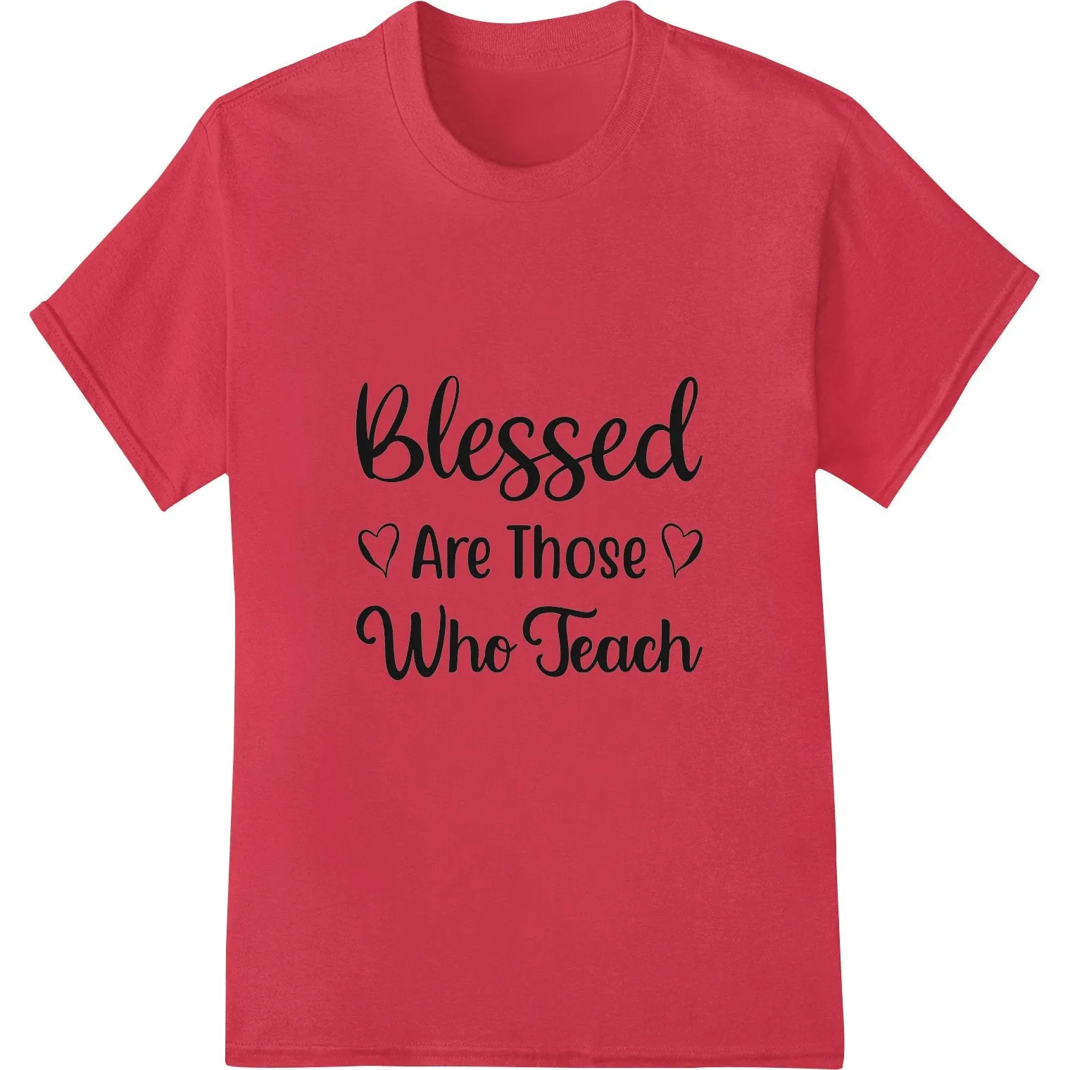 Blessed Are Those Who Teach - Inspiring DTF Print Design