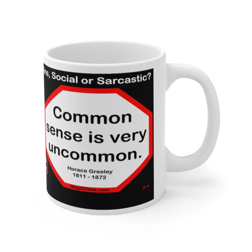 DosQuotes MugWisdoms... - I like to praise and reward loudly, to blame quietly. -vs- Common sense is very uncommon.  -  @S2T Which Wisdom Wins: Social or Sarcastic? Ceramic 11oz cup