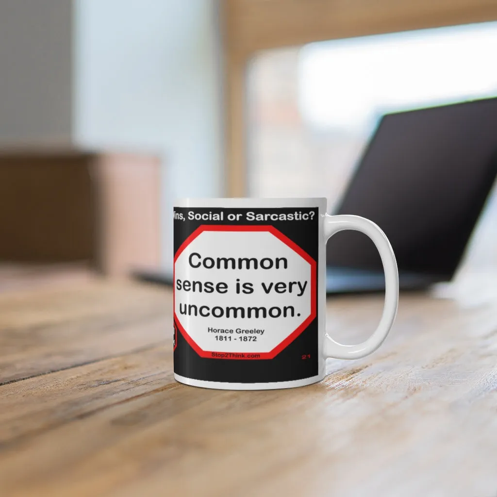 DosQuotes MugWisdoms... - I like to praise and reward loudly, to blame quietly. -vs- Common sense is very uncommon.  -  @S2T Which Wisdom Wins: Social or Sarcastic? Ceramic 11oz cup