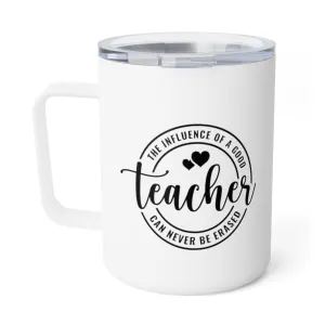 The Influence of a good teacher can not be erased Insulated Coffee Mug, 10oz